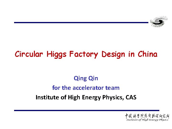 Circular Higgs Factory Design in China Qing Qin for the accelerator team Institute of