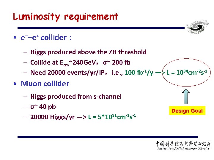 Luminosity requirement • e−−e+ collider： – Higgs produced above the ZH threshold – Collide