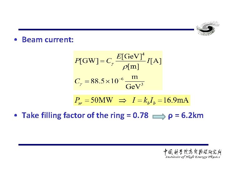  • Beam current: • Take filling factor of the ring = 0. 78