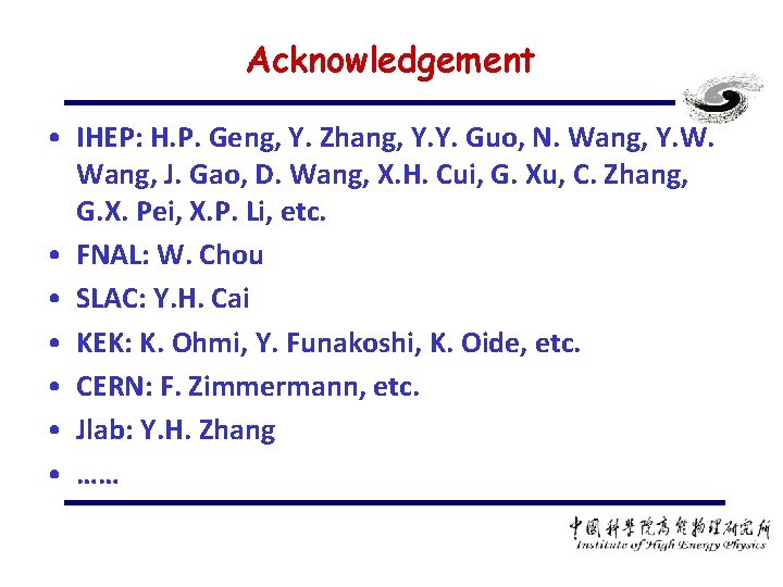 Acknowledgement • IHEP: H. P. Geng, Y. Zhang, Y. Y. Guo, N. Wang, Y.