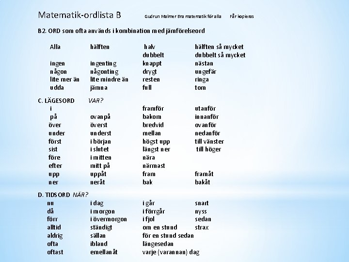 Matematik-ordlista B Gudrun Malmer Bra matematik för alla Får kopieras B 2. ORD som