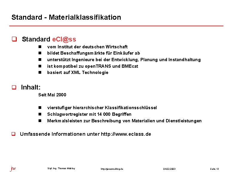 Standard - Materialklassifikation q Standard e. Cl@ss n n n vom Institut der deutschen Standard - Materialklassifikation q Standard e. Cl@ss n n n vom Institut der deutschen