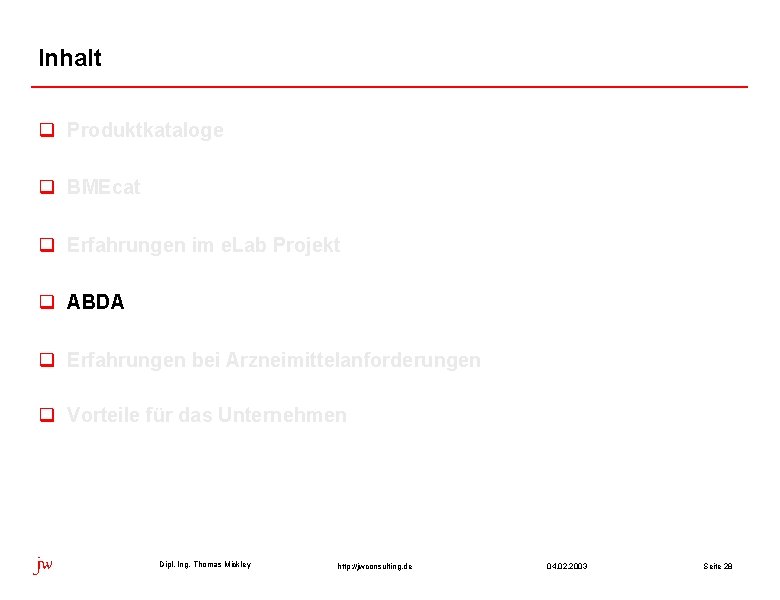 Inhalt q Produktkataloge q BMEcat q Erfahrungen im e. Lab Projekt q ABDA q Inhalt q Produktkataloge q BMEcat q Erfahrungen im e. Lab Projekt q ABDA q