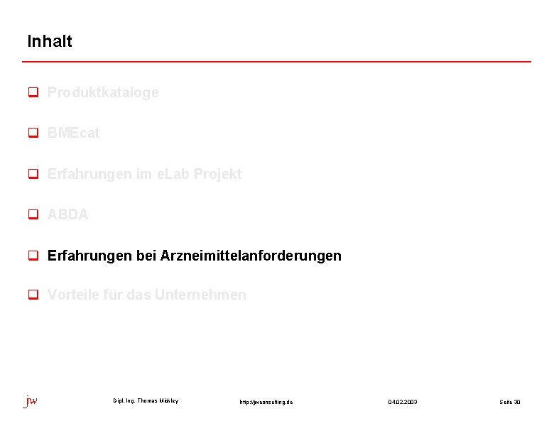 Inhalt q Produktkataloge q BMEcat q Erfahrungen im e. Lab Projekt q ABDA q Inhalt q Produktkataloge q BMEcat q Erfahrungen im e. Lab Projekt q ABDA q