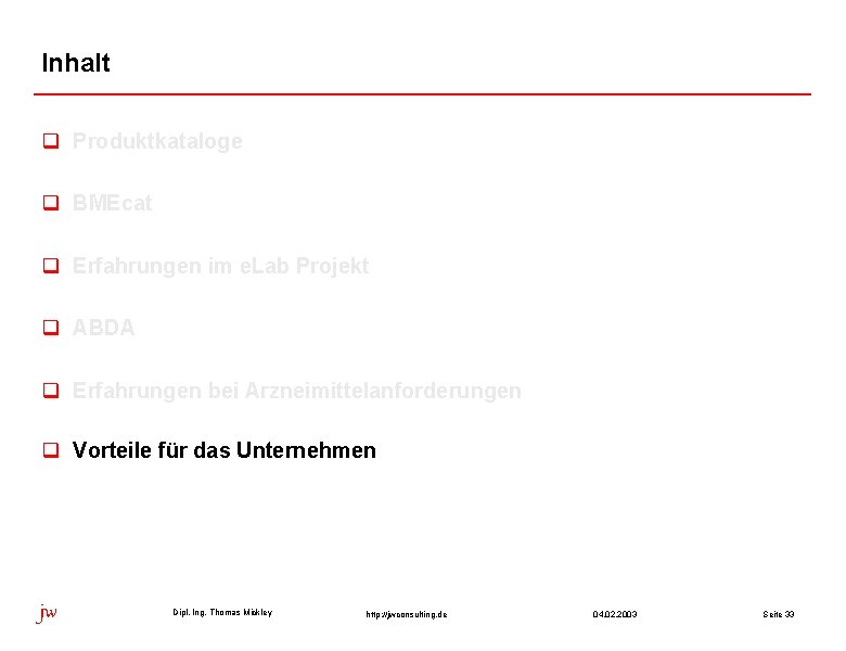 Inhalt q Produktkataloge q BMEcat q Erfahrungen im e. Lab Projekt q ABDA q Inhalt q Produktkataloge q BMEcat q Erfahrungen im e. Lab Projekt q ABDA q