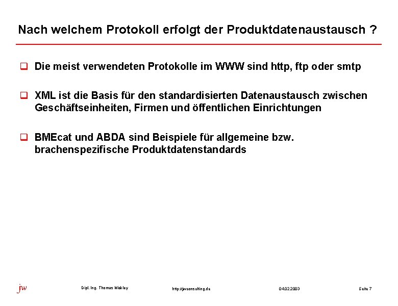 Nach welchem Protokoll erfolgt der Produktdatenaustausch ? q Die meist verwendeten Protokolle im WWW Nach welchem Protokoll erfolgt der Produktdatenaustausch ? q Die meist verwendeten Protokolle im WWW