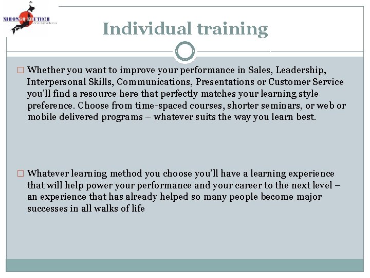 Individual training � Whether you want to improve your performance in Sales, Leadership, Interpersonal