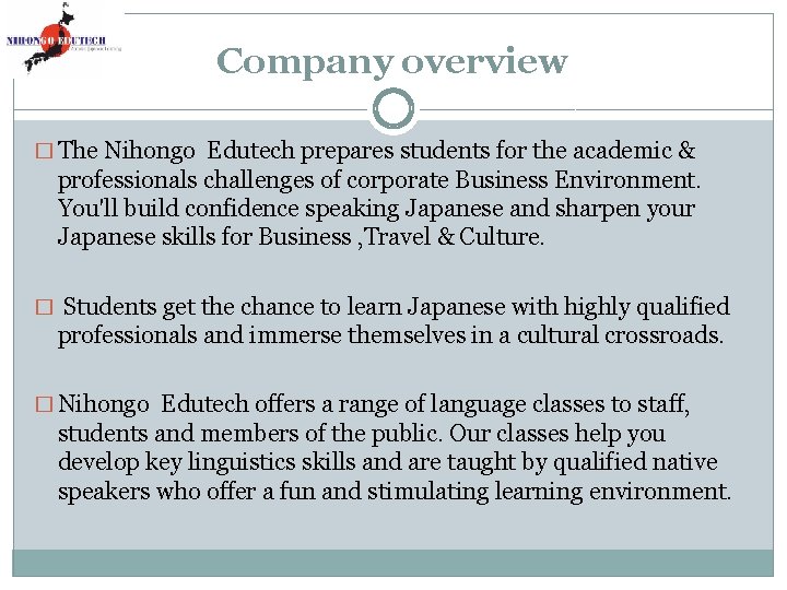 Company overview � The Nihongo Edutech prepares students for the academic & professionals challenges