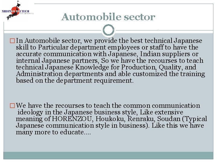 Automobile sector � In Automobile sector, we provide the best technical Japanese skill to