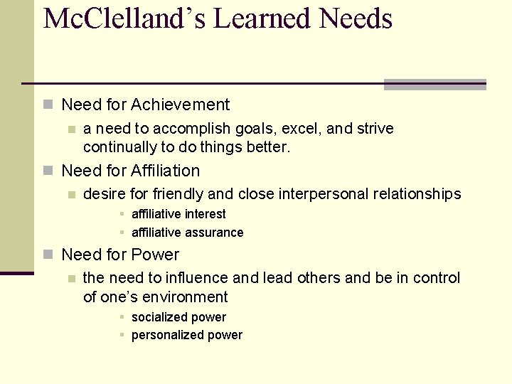 Mc. Clelland’s Learned Needs n Need for Achievement n a need to accomplish goals,