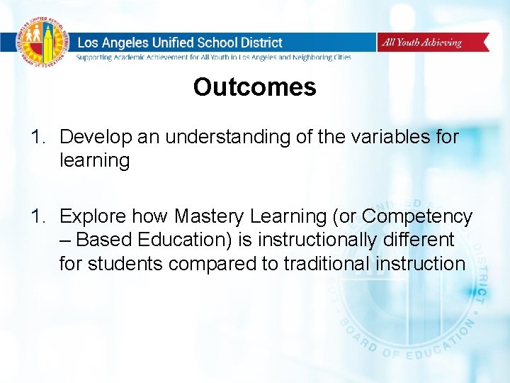 Outcomes 1. Develop an understanding of the variables for learning 1. Explore how Mastery