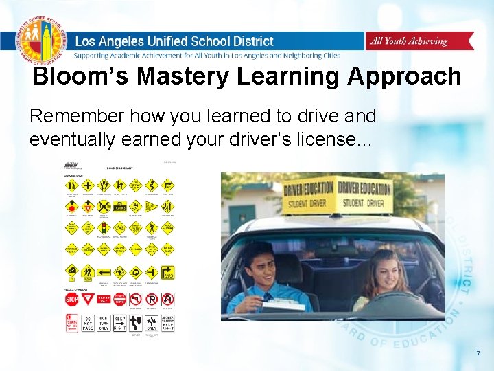 Bloom’s Mastery Learning Approach Remember how you learned to drive and eventually earned your