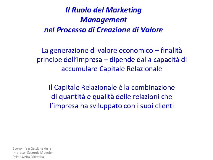 Il Ruolo del Marketing Management nel Processo di Creazione di Valore La generazione di Il Ruolo del Marketing Management nel Processo di Creazione di Valore La generazione di
