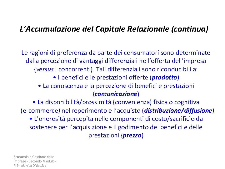 L’Accumulazione del Capitale Relazionale (continua) Le ragioni di preferenza da parte dei consumatori sono L’Accumulazione del Capitale Relazionale (continua) Le ragioni di preferenza da parte dei consumatori sono