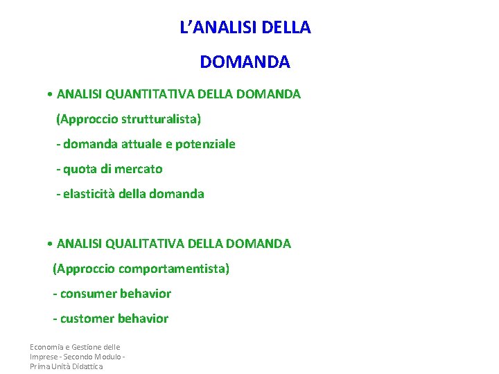 L’ANALISI DELLA DOMANDA • ANALISI QUANTITATIVA DELLA DOMANDA (Approccio strutturalista) - domanda attuale e L’ANALISI DELLA DOMANDA • ANALISI QUANTITATIVA DELLA DOMANDA (Approccio strutturalista) - domanda attuale e