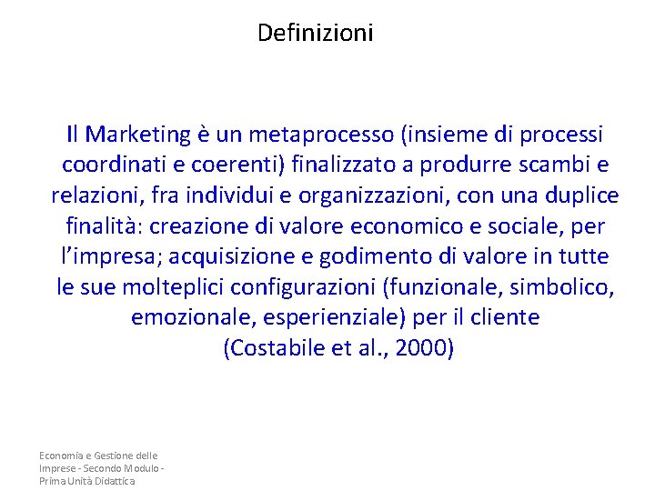 Definizioni Il Marketing è un metaprocesso (insieme di processi coordinati e coerenti) finalizzato a Definizioni Il Marketing è un metaprocesso (insieme di processi coordinati e coerenti) finalizzato a