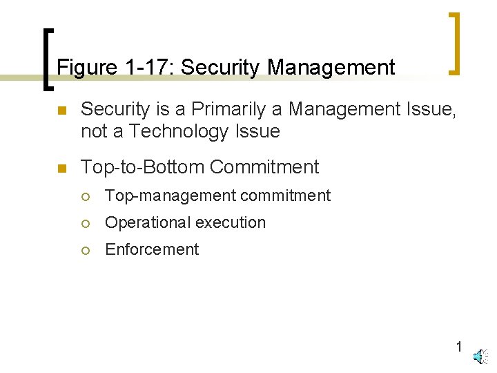 Figure 1 -17: Security Management n Security is a Primarily a Management Issue, not