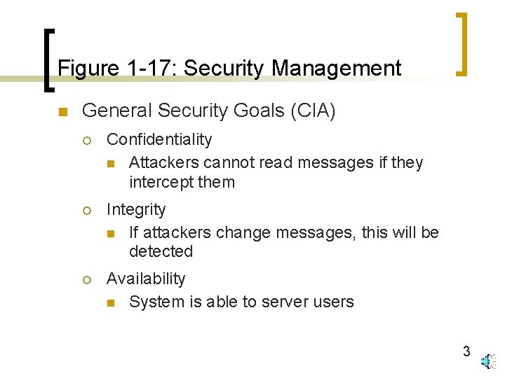Figure 1 -17: Security Management n General Security Goals (CIA) ¡ Confidentiality n Attackers