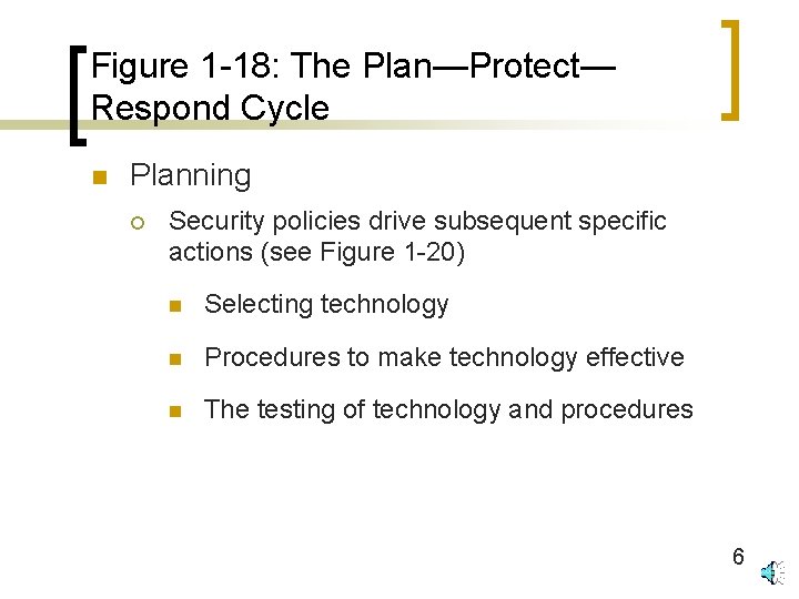 Figure 1 -18: The Plan—Protect— Respond Cycle n Planning ¡ Security policies drive subsequent