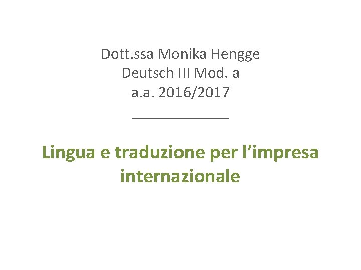 Dott. ssa Monika Hengge Deutsch III Mod. a a. a. 2016/2017 ______ Lingua e