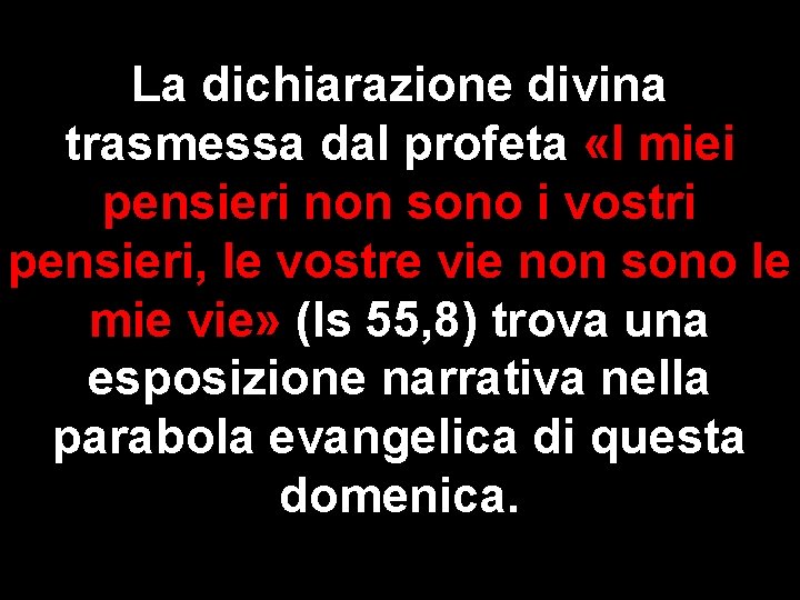 La dichiarazione divina trasmessa dal profeta «I miei pensieri non sono i vostri pensieri,