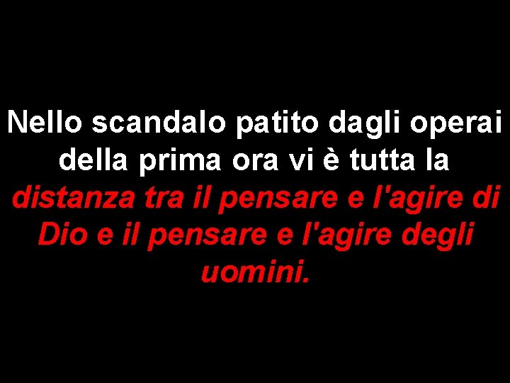 Nello scandalo patito dagli operai della prima ora vi è tutta la distanza tra