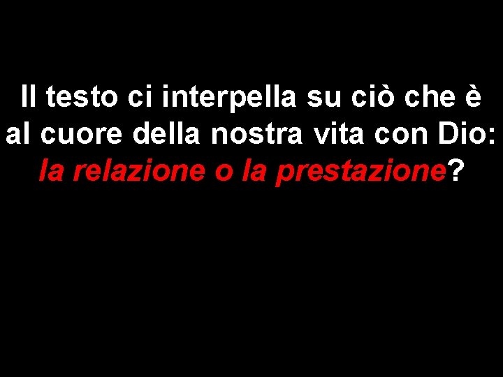 Il testo ci interpella su ciò che è al cuore della nostra vita con