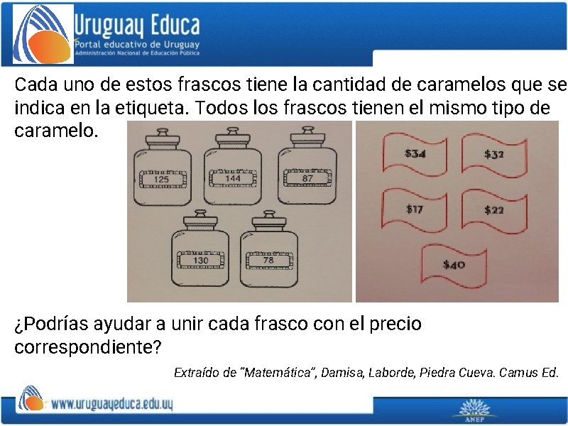 Cada uno de estos frascos tiene la cantidad de caramelos que se indica en