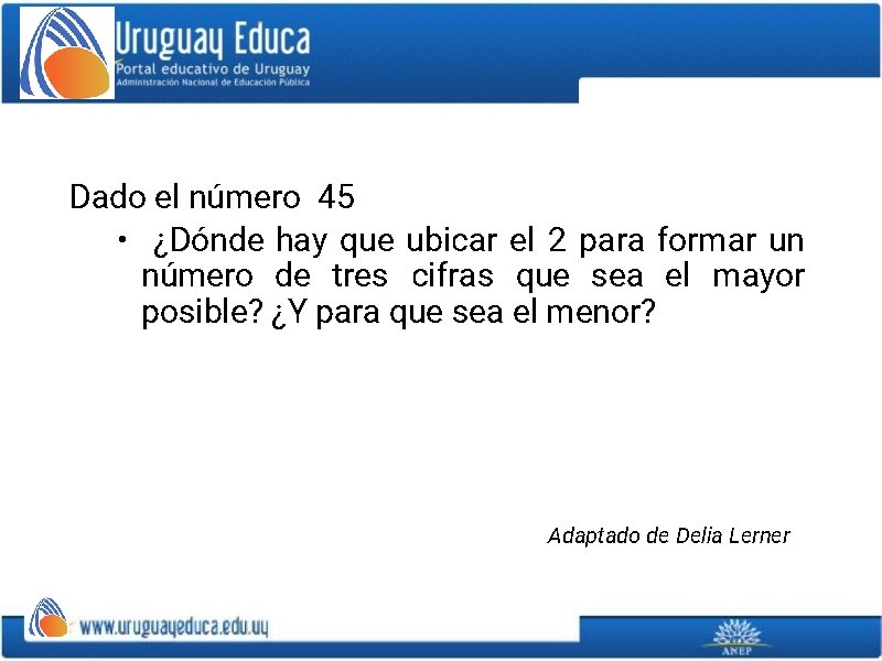 Dado el número 45 • ¿Dónde hay que ubicar el 2 para formar un