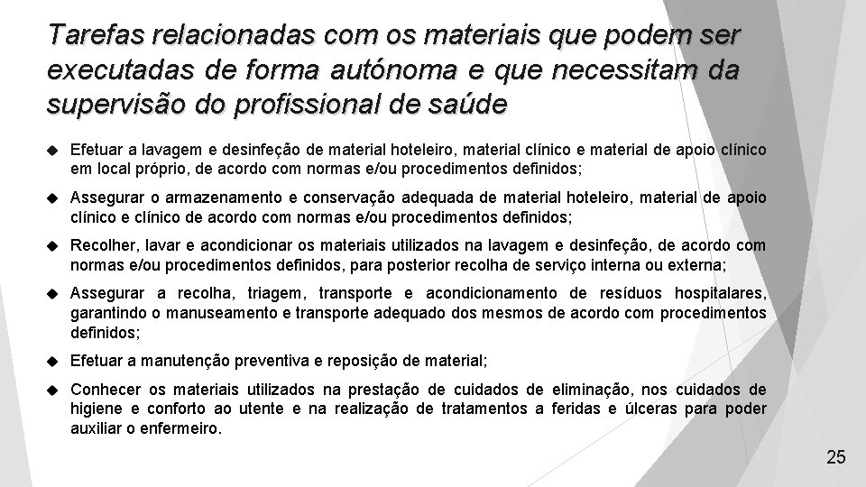 Tarefas relacionadas com os materiais que podem ser executadas de forma autónoma e que