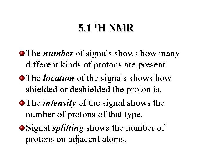 5. 1 1 H NMR The number of signals shows how many different kinds