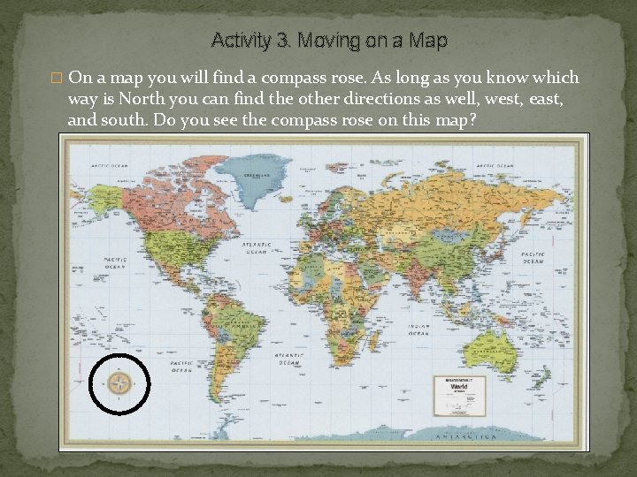 Activity 3. Moving on a Map � On a map you will find a