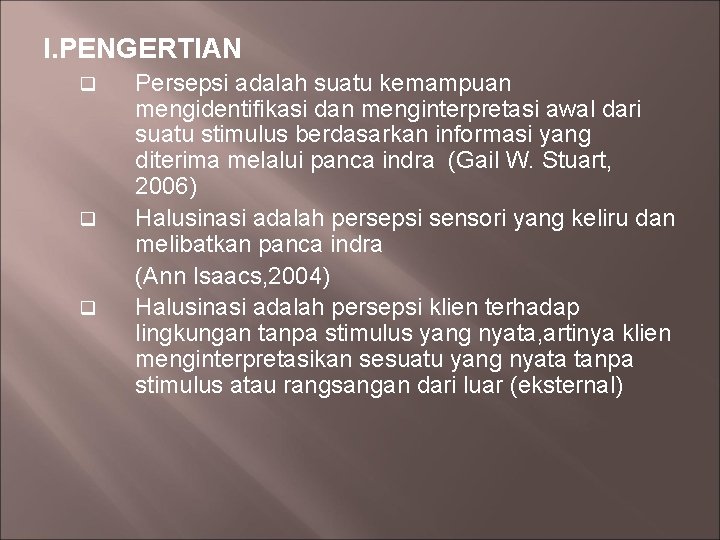 I. PENGERTIAN q q q Persepsi adalah suatu kemampuan mengidentifikasi dan menginterpretasi awal dari