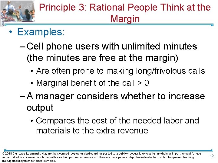 Principle 3: Rational People Think at the Margin • Examples: – Cell phone users