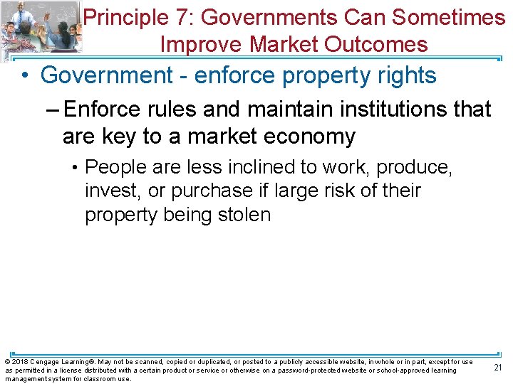 Principle 7: Governments Can Sometimes Improve Market Outcomes • Government - enforce property rights