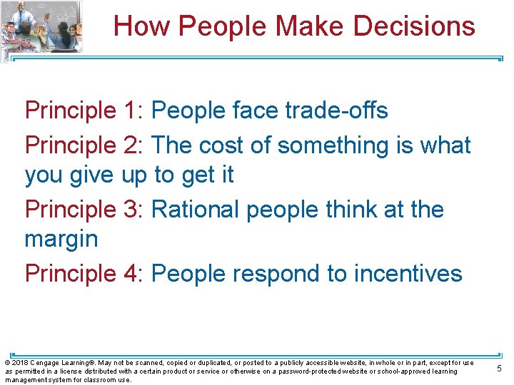 How People Make Decisions Principle 1: People face trade-offs Principle 2: The cost of