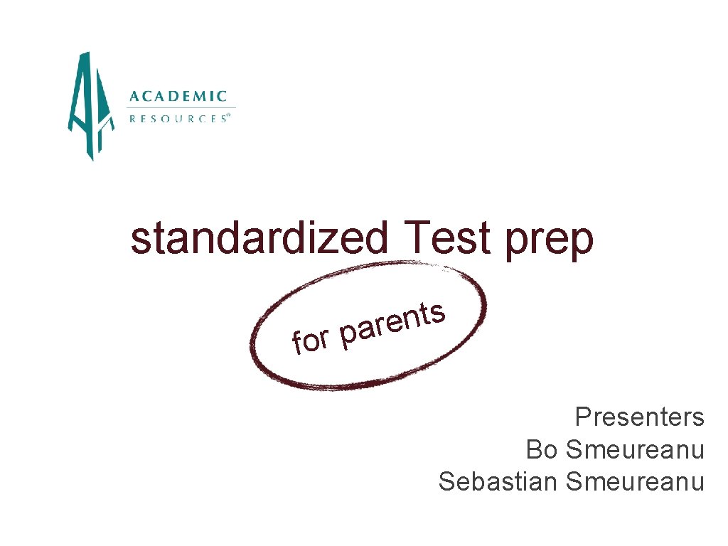 standardized Test prep for s t n e r a p Presenters Bo Smeureanu