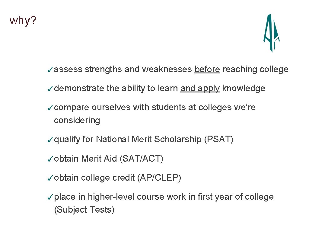 why? ✓assess strengths and weaknesses before reaching college ✓demonstrate the ability to learn and