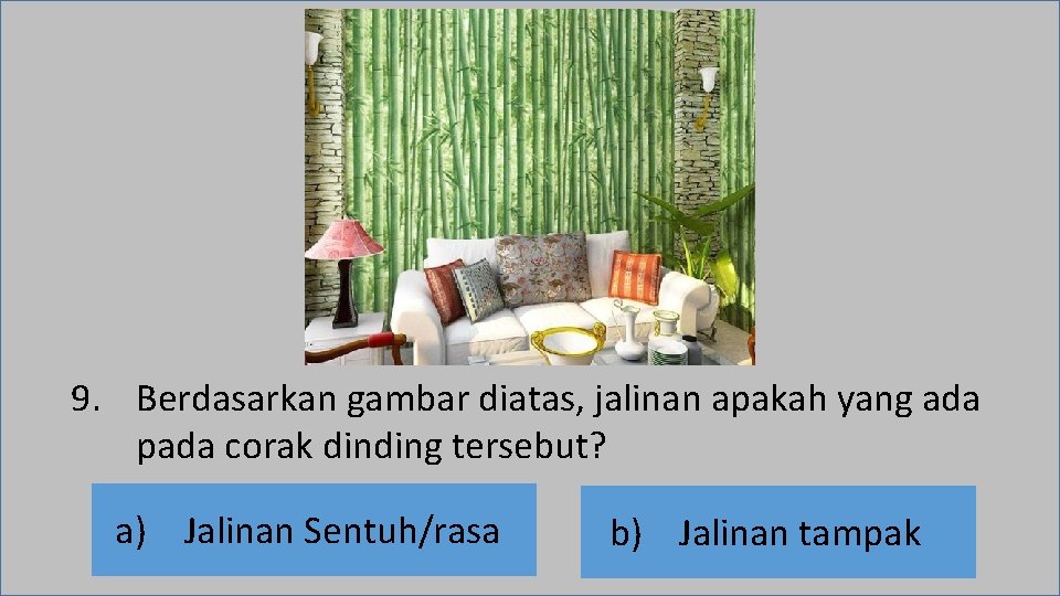 9. Berdasarkan gambar diatas, jalinan apakah yang ada pada corak dinding tersebut? a) Jalinan