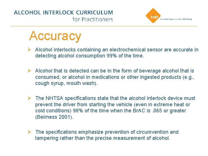 Accuracy Ø Alcohol interlocks containing an electrochemical sensor are accurate in detecting alcohol consumption