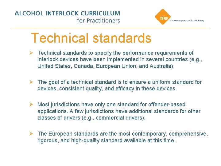 Technical standards Ø Technical standards to specify the performance requirements of interlock devices have