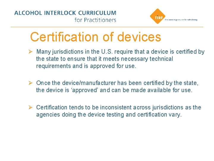 Certification of devices Ø Many jurisdictions in the U. S. require that a device