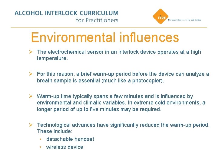 Environmental influences Ø The electrochemical sensor in an interlock device operates at a high