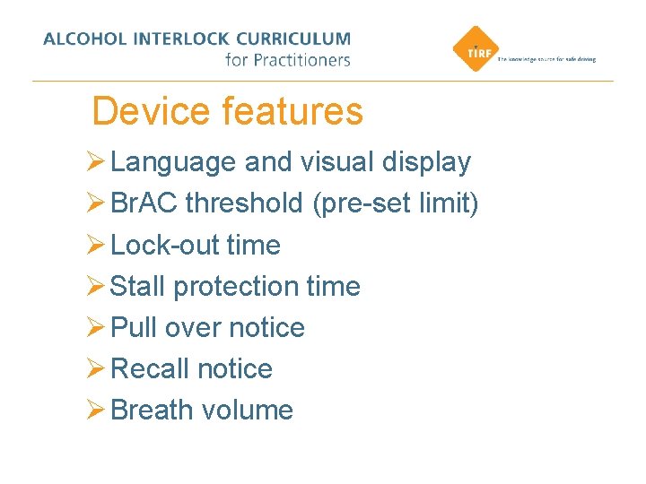 Device features Ø Language and visual display Ø Br. AC threshold (pre-set limit) Ø