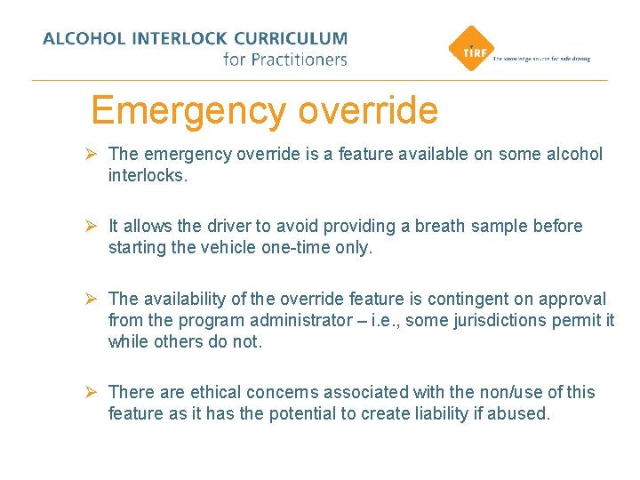 Emergency override Ø The emergency override is a feature available on some alcohol interlocks.
