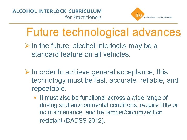 Future technological advances Ø In the future, alcohol interlocks may be a standard feature