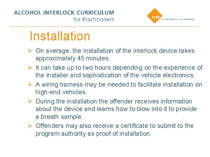Installation Ø On average, the installation of the interlock device takes approximately 45 minutes.