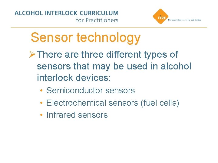 Sensor technology Ø There are three different types of sensors that may be used