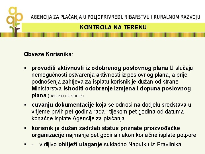 KONTROLA NA TERENU Obveze Korisnika: § provoditi aktivnosti iz odobrenog poslovnog plana U slučaju