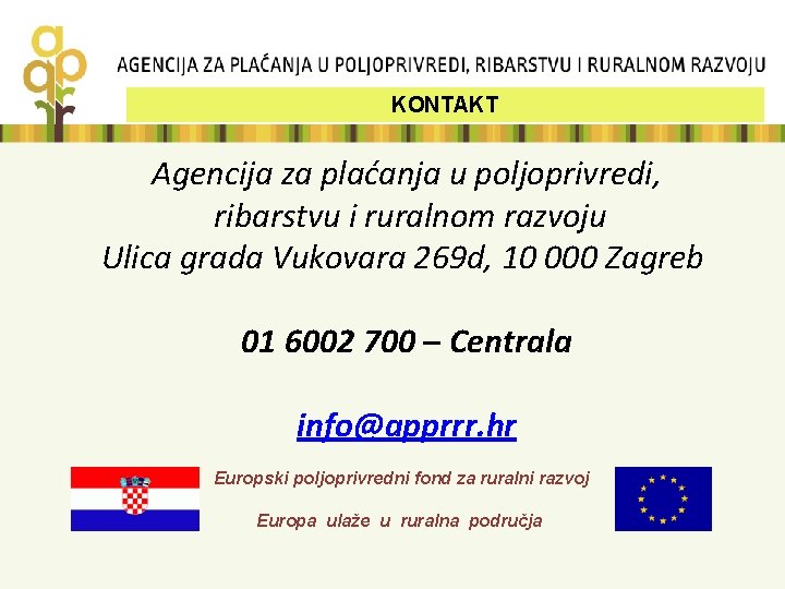 KONTAKT Agencija za plaćanja u poljoprivredi, ribarstvu i ruralnom razvoju Ulica grada Vukovara 269